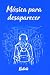 Música para desaparecer