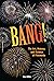 Bang!: The Art, History, an...