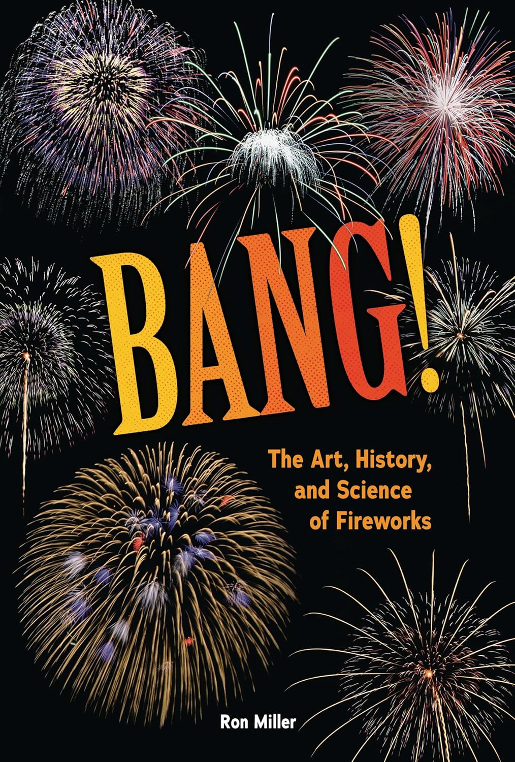 Bang!: The Art, History, and Science of Fireworks