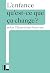 L'enfance: Qu'est-ce que ça change ? (French Edition)