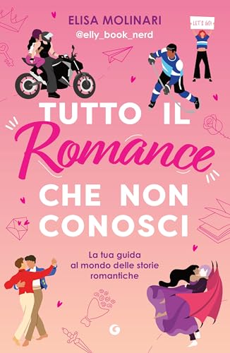 Tutto il romance che non conosci: La tua guida al mondo delle storie romantiche (Italian Edition)