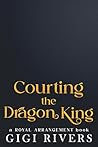 Courting the Dragon King by Gigi Rivers