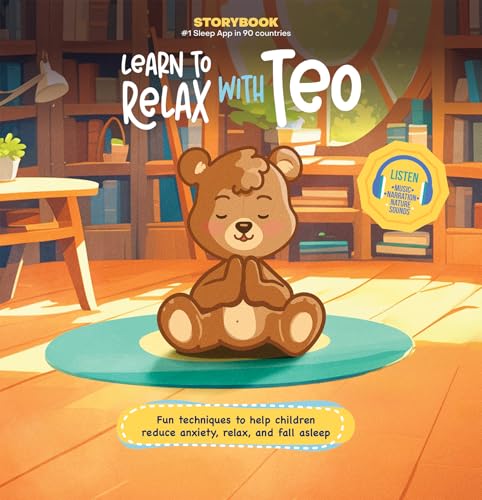 Learn to Relax with Teo: Fun Techniques to Help Children Reduce Anxiety, Relax, and Fall Asleep (Includes Listen-Along Audio Music, Narration, & Nature ... Bring Relaxation & Mindfulness) (Storybook)