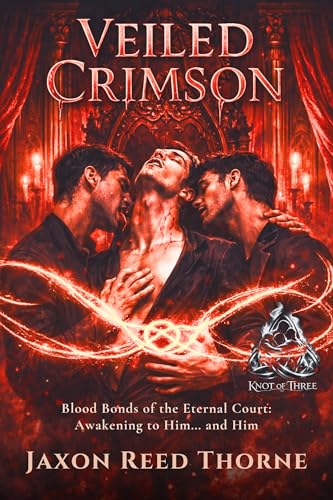 Veiled Crimson: Blood Bonds of the Eternal Court: Awakening to Him... and Him (Knot of Three Book 2)