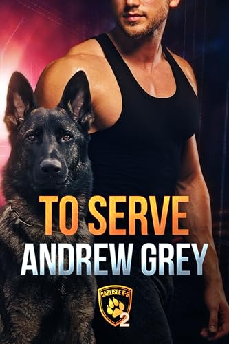 To Serve (Carlisle K-9 Book 2)