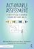 Actionable Assessment: A Step-by-Step Guide to Responsive Teaching and Student Growth