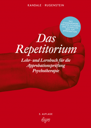 Das Repetitorium: Lehr- und Lernbuch für die Approbationsprüfung Psychotherapie