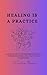 Healing Is a Practice: A me...