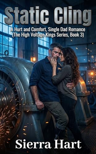 Static Cling: A Hurt and Comfort, Single Dad Romance (The High Voltage Kings Series, Book 3)