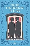 You're the proble...