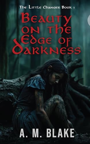 Beauty on the Edge of Darkness (The Little Changer Book 1)