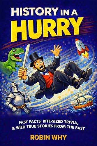 History in a Hurry: Fast Facts, Bite-Sized Trivia & Wild True Stories from the Past (Kindle Edition)