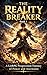 The Reality Breaker (Book1)...