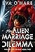 Her Alien Marriage Dilemma ...