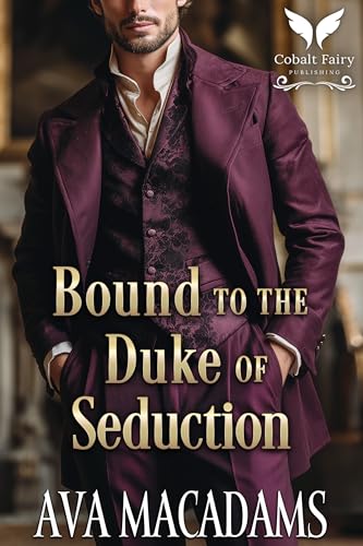 Bound to the Duke of Seduction: A Historical Regency Romance Novel (Dukes of Shadows Book 2)