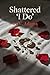 Shattered “I Do” by V. Adams