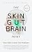 The Skin-Gut-Brain Reset: Y...