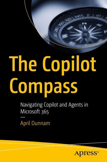 The Copilot Compass: Navigating Copilot and Agents in Microsoft 365 (Paperback)