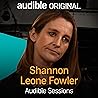 Shannon Leone Fowler: Audible Sessions: FREE Exclusive Interview