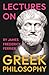 Lectures on Greek Philosophy: A Critical Examination of Plato, Aristotle, and the Pre-Socratics