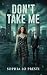 Don't Take Me: A Spicy Dystopian Sci-Fi Romance