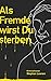 Als Fremde wirst Du sterben! by Stephan Leenen