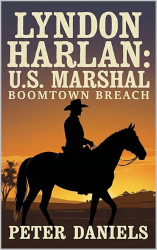 Lyndon Harlan: U.S. Marshal: Boomtown Breach: A Western Adventure (Lone Star Marshal Western Series Book 3)