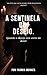 A sentinela do desejo.: Quando vem antes do dever. (Portuguese Edition)