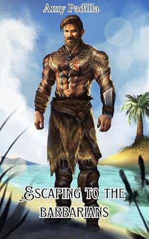 Escaping to the Barbarians (Savagely Sweet Barbarians, #2)