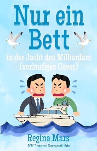 Nur ein Bett auf der Yacht des Milliardärs: MM Romance Kurzgeschichte (Nur ein Bett ... 5) (German Edition)