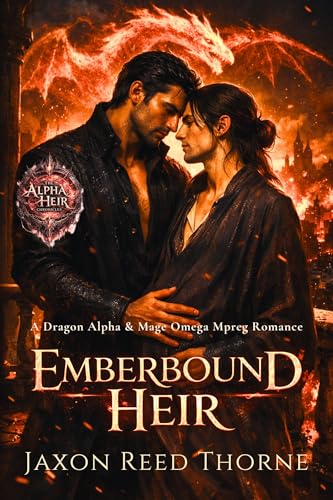 Emberbound Heir: A Dragon Alpha & Mage Omega Mpreg Romance (The Alpha Heir Chronicles Book 1)