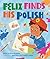 Felix Finds His Polish