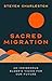Sacred Migration: An Indigenous Elder's Vision for Our Future