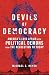 Devils of Democracy by Michael E. Heyes