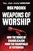 Weapons of Worship by Rick Pidcock