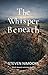 The Whisper Beneath