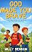 God Made You Brave: Inspiri...