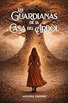 Las guardianas de la casa del árbol: Una novela feel good con romance rural y la magia de lo invisible (Spanish Edition)