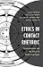 Ethics in Contact Rhetoric: Communication and the Dance of Bodies and Power (Bloomsbury Studies in Contemporary Rhetoric)