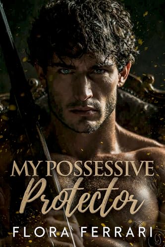 My Possessive Protector: An Age Gap, Steamy Romance (Kindle Edition)