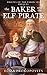 The Baker and the Elf Pirate by Eliza Prokopovits