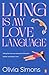 Lying Is My Love Language by Olivia Simons