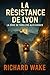 La Résistance de Lyon (La S...