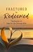 Fractured to Redeemed by Callie Walker
