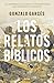 Los relatos bíblicos (Spanish Edition)
