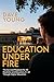 Education Under Fire: The S...