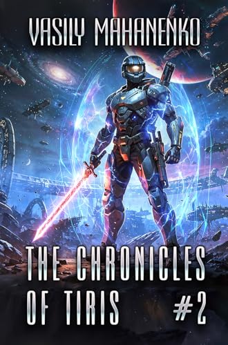 The Chronicles of Tiris (Book #2): A Sci Fi Progression Fantasy Series