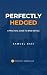 Perfectly Hedged: A Practic...