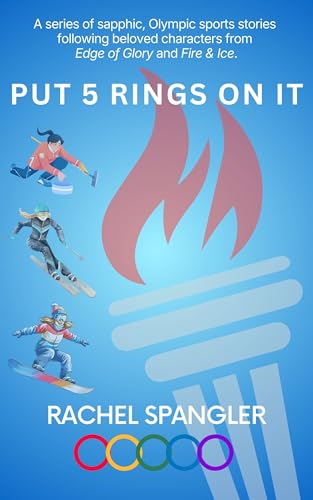 Put 5 Rings On It: Sapphic Olympic sports stories following beloved characters (Kindle Edition)