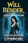 Will Bender, Book 1: The Oath of the Antipaladin [a Harem LitRPG Adventure]